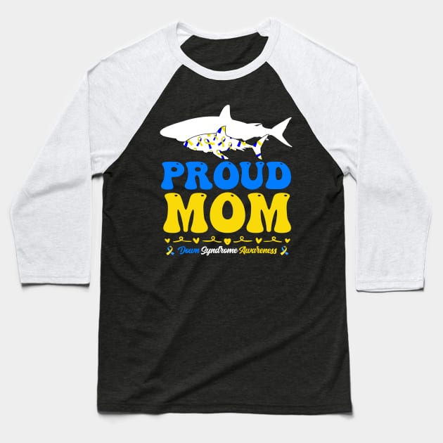 Proud Mom World Down Syndrome Awareness Day Shark Baseball T-Shirt by inksplashcreations